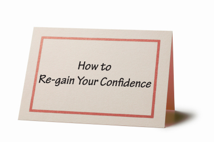 How to Re-gain Your Confidence