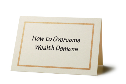 How to Overcome Wealth Demons