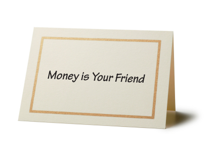 Money is Your Friend