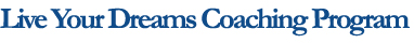 The Courage to Win Live Your Dreams Coaching Program